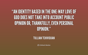quote-Tullian-Tchividjian-an-identity-based-in-the-one-way-love-251576