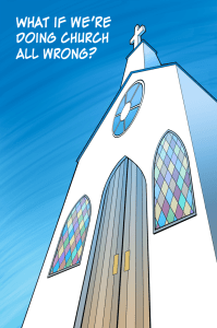 What if we are doing church wrong